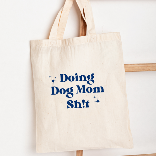 Doing Dog Mom Sh!t - Tote Bag